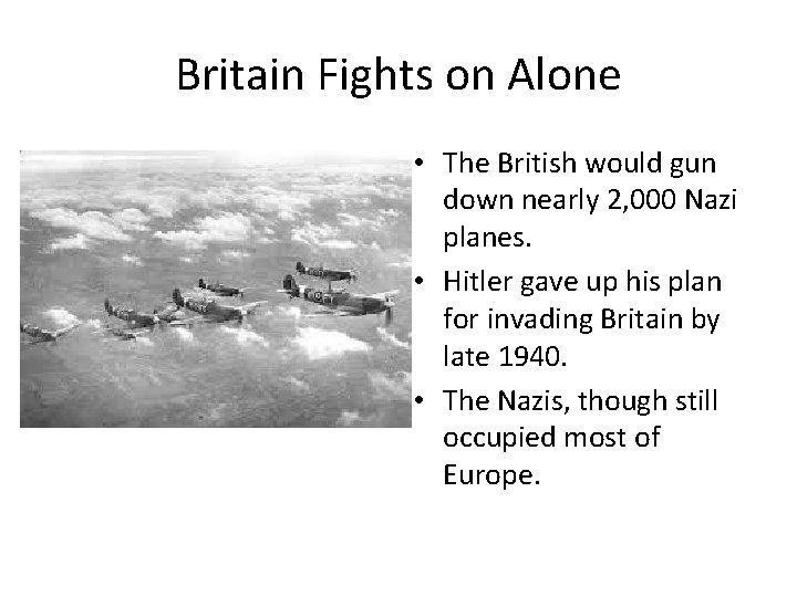 Britain Fights on Alone • The British would gun down nearly 2, 000 Nazi