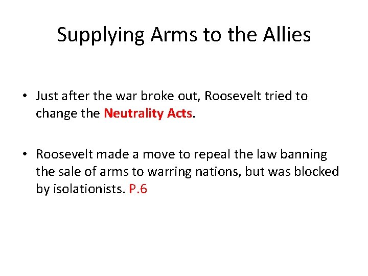 Supplying Arms to the Allies • Just after the war broke out, Roosevelt tried