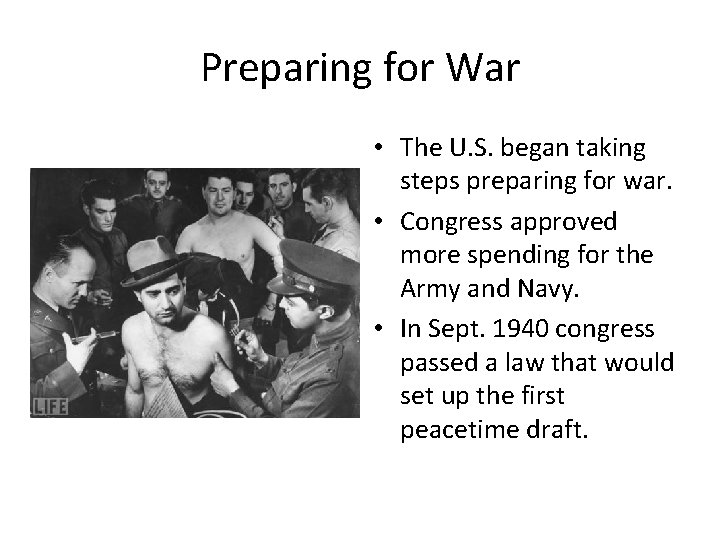 Preparing for War • The U. S. began taking steps preparing for war. •