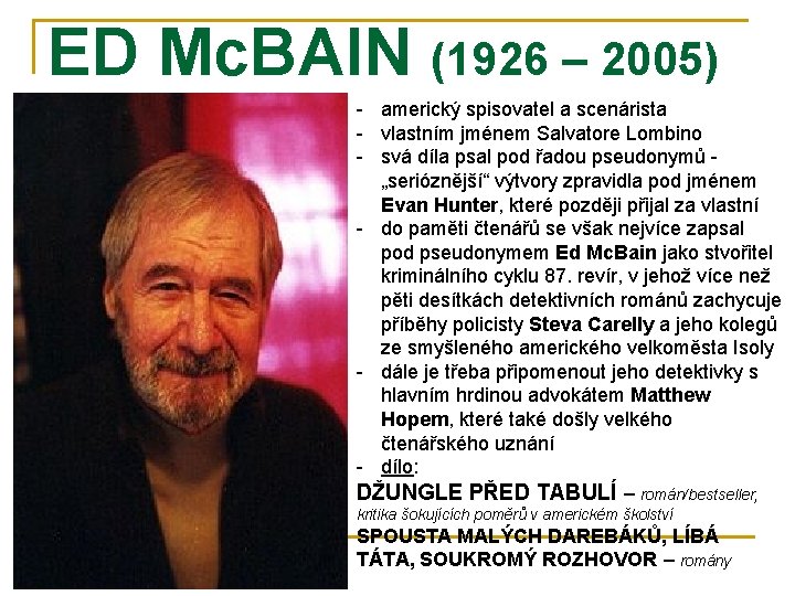 ED Mc. BAIN (1926 – 2005) - americký spisovatel a scenárista - vlastním jménem