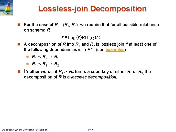 Lossless-join Decomposition n For the case of R = (R 1, R 2), we Lossless-join Decomposition n For the case of R = (R 1, R 2), we