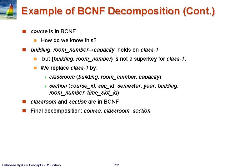 Example of BCNF Decomposition (Cont. ) n course is in BCNF l How do Example of BCNF Decomposition (Cont. ) n course is in BCNF l How do
