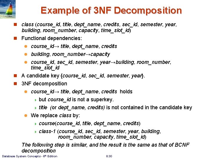 Example of 3 NF Decomposition n class (course_id, title, dept_name, credits, sec_id, semester, year, Example of 3 NF Decomposition n class (course_id, title, dept_name, credits, sec_id, semester, year,