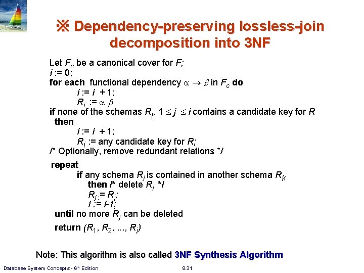 ※ Dependency-preserving lossless-join decomposition into 3 NF Let Fc be a canonical cover for ※ Dependency-preserving lossless-join decomposition into 3 NF Let Fc be a canonical cover for