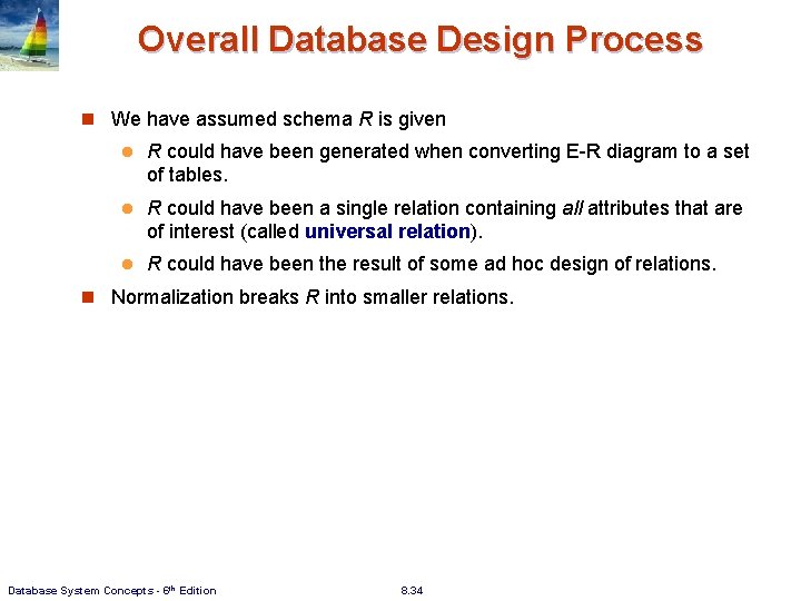Overall Database Design Process n We have assumed schema R is given l R Overall Database Design Process n We have assumed schema R is given l R