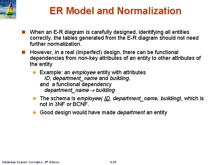 ER Model and Normalization n When an E-R diagram is carefully designed, identifying all ER Model and Normalization n When an E-R diagram is carefully designed, identifying all