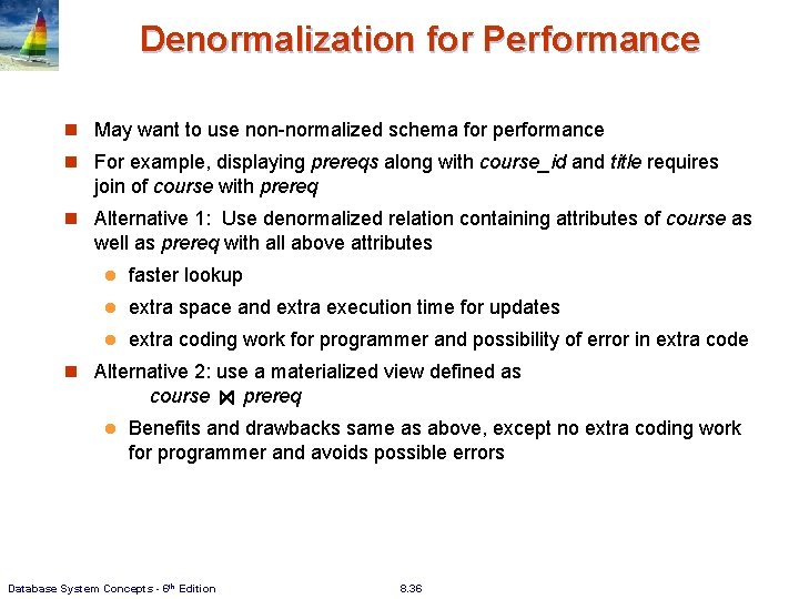 Denormalization for Performance n May want to use non-normalized schema for performance n For Denormalization for Performance n May want to use non-normalized schema for performance n For
