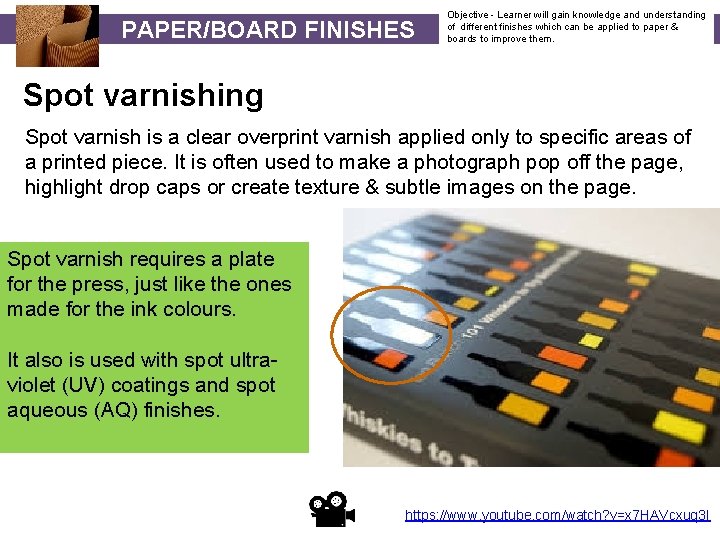 PAPER/BOARD FINISHES Objective - Learner will gain knowledge and understanding of different finishes which