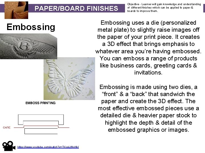 PAPER/BOARD FINISHES Embossing Objective - Learner will gain knowledge and understanding of different finishes