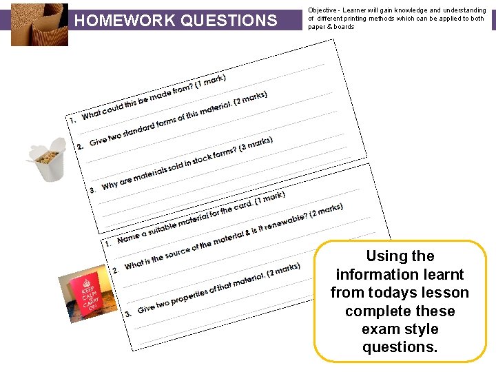 HOMEWORK QUESTIONS Objective - Learner will gain knowledge and understanding of different printing methods