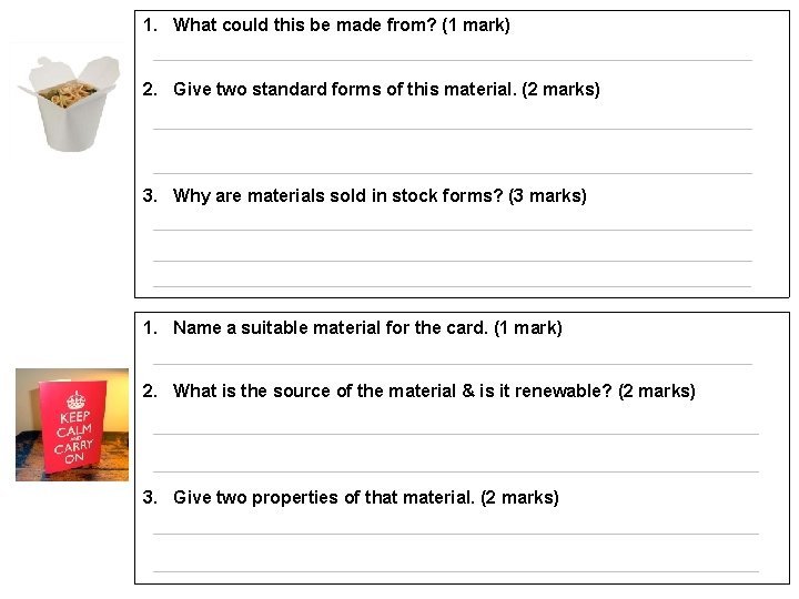 1. What could this be made from? (1 mark) 2. Give two standard forms