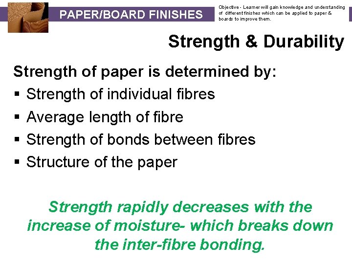 PAPER/BOARD FINISHES Objective - Learner will gain knowledge and understanding of different finishes which