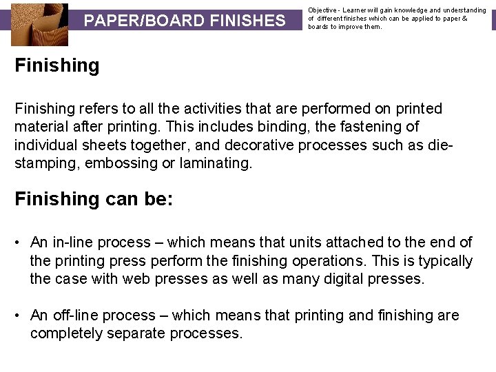PAPER/BOARD FINISHES Objective - Learner will gain knowledge and understanding of different finishes which
