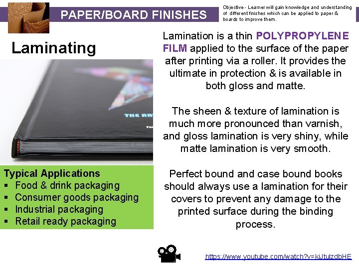 PAPER/BOARD FINISHES Laminating Objective - Learner will gain knowledge and understanding of different finishes