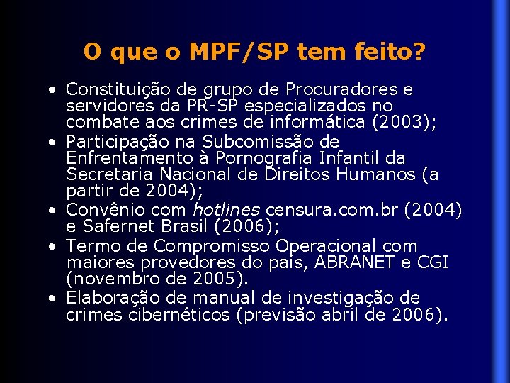 O que o MPF/SP tem feito? • Constituição de grupo de Procuradores e servidores