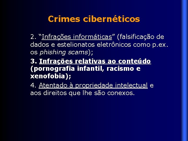 Crimes cibernéticos 2. “Infrações informáticas” (falsificação de dados e estelionatos eletrônicos como p. ex.