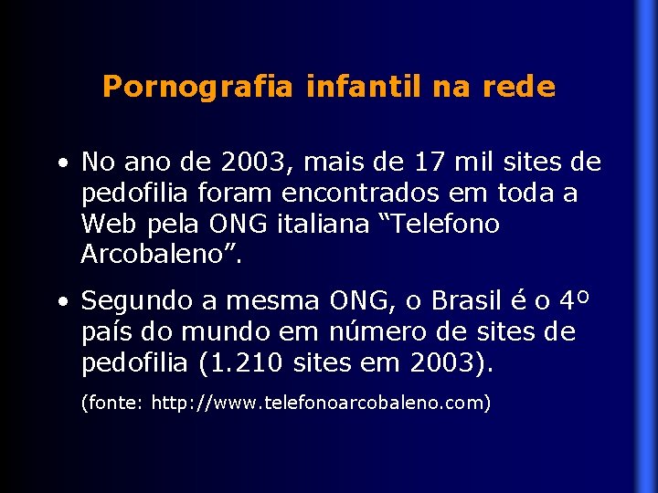 Pornografia infantil na rede • No ano de 2003, mais de 17 mil sites