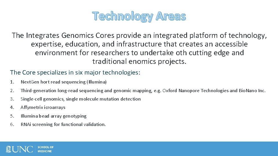 Technology Areas The Integrates Genomics Cores provide an integrated platform of technology, expertise, education,