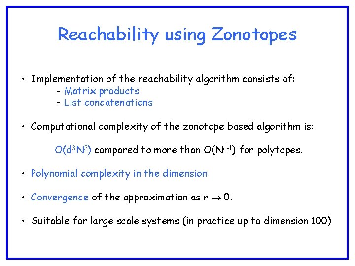 Reachability using Zonotopes • Implementation of the reachability algorithm consists of: - Matrix products