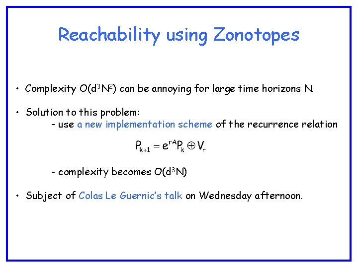 Reachability using Zonotopes • Complexity O(d 3 N 2) can be annoying for large