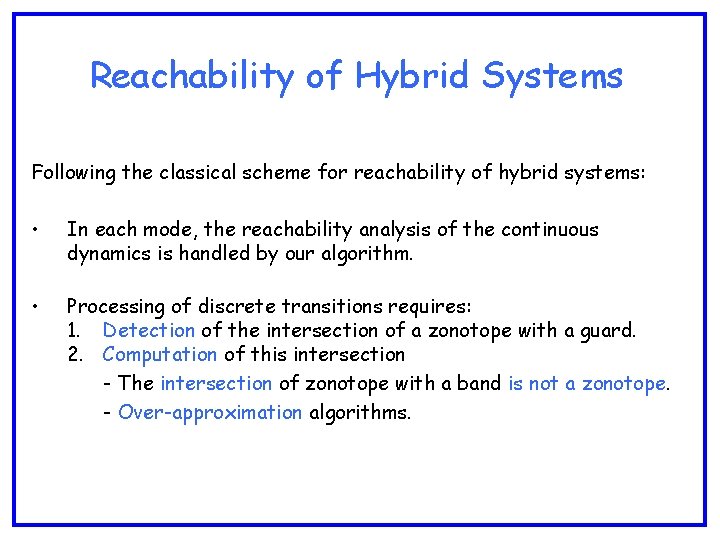 Reachability of Hybrid Systems Following the classical scheme for reachability of hybrid systems: •