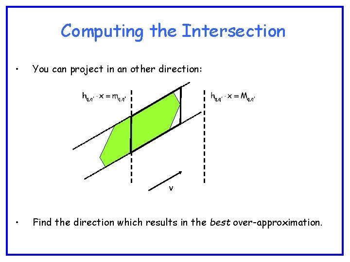Computing the Intersection • You can project in an other direction: v • Find