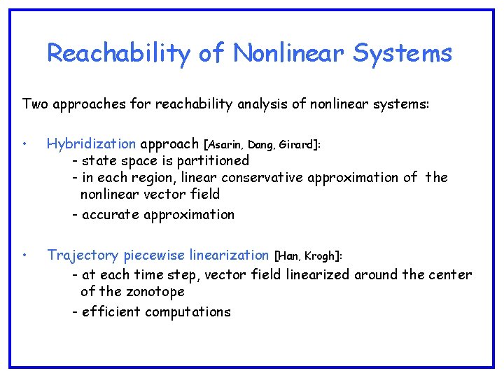Reachability of Nonlinear Systems Two approaches for reachability analysis of nonlinear systems: • Hybridization