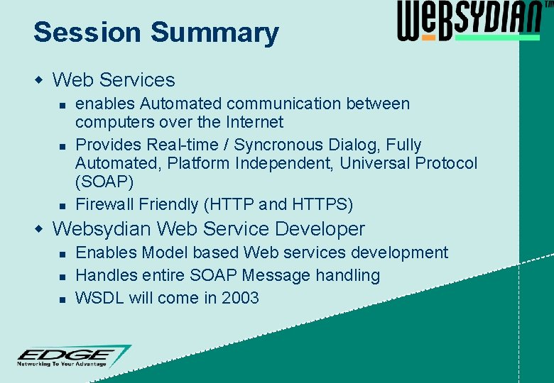 Session Summary w Web Services n n n enables Automated communication between computers over