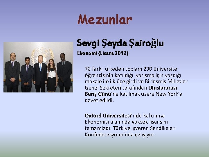 Mezunlar Sevgi Şeyda Şairoğlu Ekonomi (Lisans 2012) 70 farklı ülkeden toplam 230 üniversite öğrencisinin