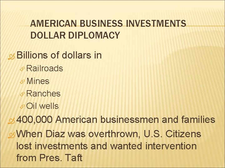 AMERICAN BUSINESS INVESTMENTS DOLLAR DIPLOMACY Billions of dollars in Railroads Mines Ranches Oil wells