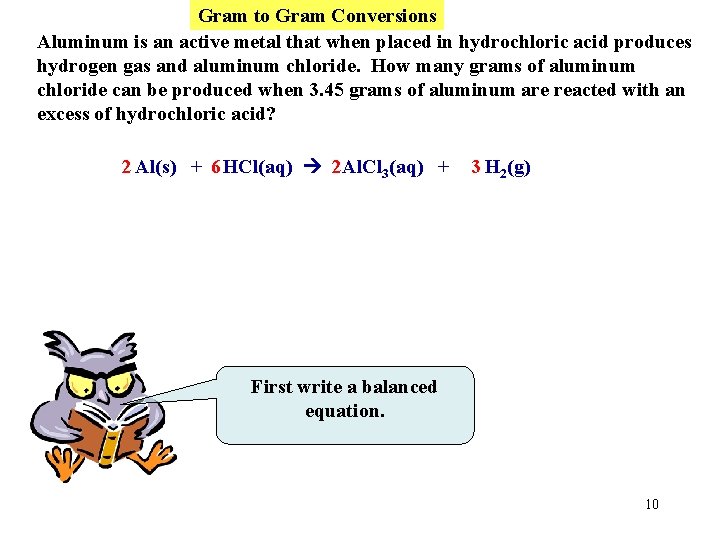 Gram to Gram Conversions Aluminum is an active metal that when placed in hydrochloric