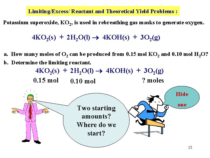 Limiting/Excess/ Reactant and Theoretical Yield Problems : Potassium superoxide, KO 2, is used in