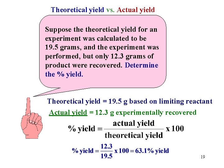Theoretical yield vs. Actual yield Suppose theoretical yield for an experiment was calculated to