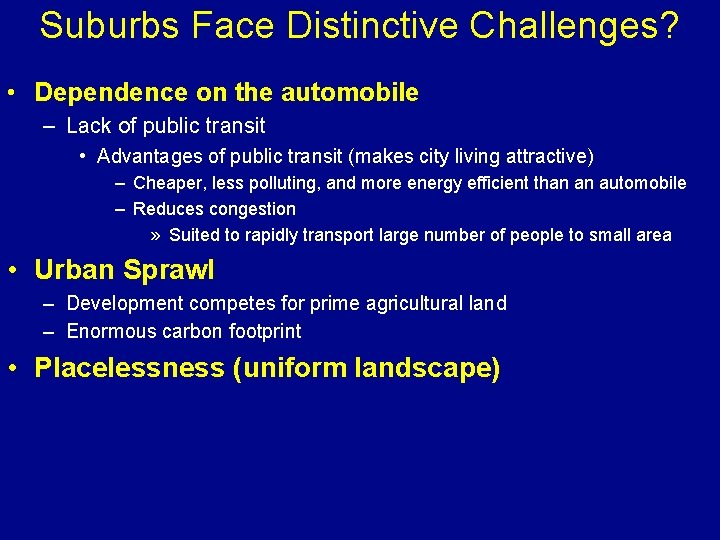 Suburbs Face Distinctive Challenges? • Dependence on the automobile – Lack of public transit