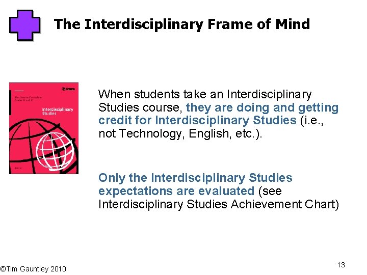 The Interdisciplinary Frame of Mind When students take an Interdisciplinary Studies course, they are