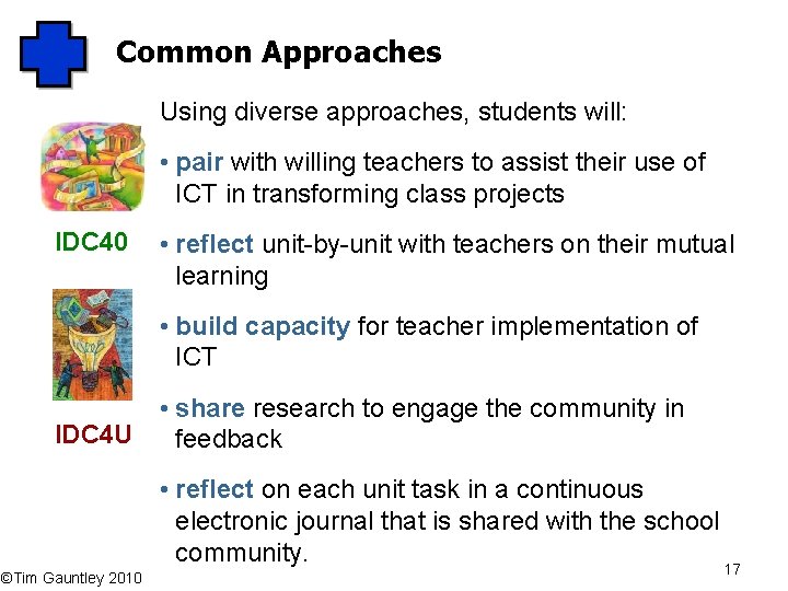 Common Approaches Using diverse approaches, students will: • pair with willing teachers to assist
