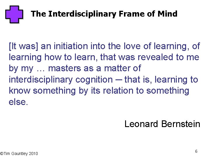 The Interdisciplinary Frame of Mind [It was] an initiation into the love of learning,