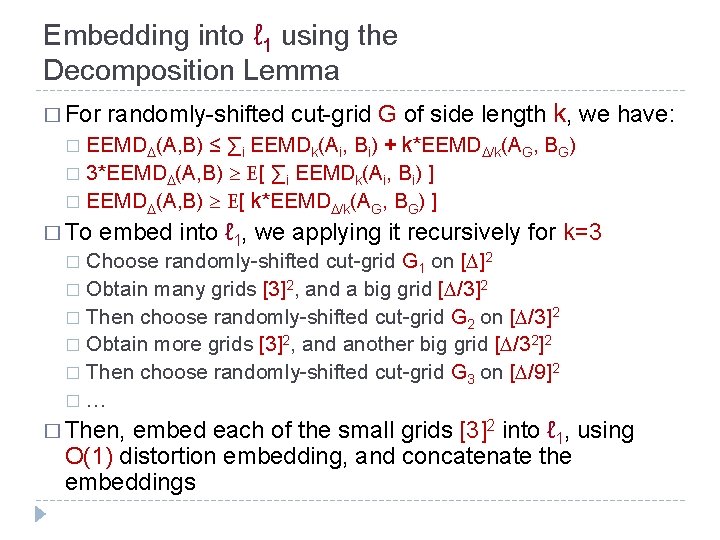 Embedding into ℓ 1 using the Decomposition Lemma � For randomly-shifted cut-grid G of