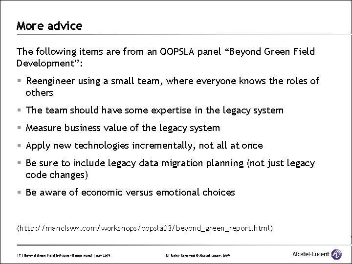 More advice The following items are from an OOPSLA panel “Beyond Green Field Development”: