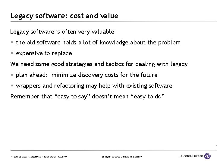 Legacy software: cost and value Legacy software is often very valuable § the old