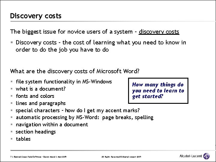 Discovery costs The biggest issue for novice users of a system – discovery costs