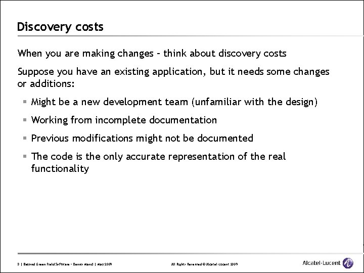 Discovery costs When you are making changes – think about discovery costs Suppose you