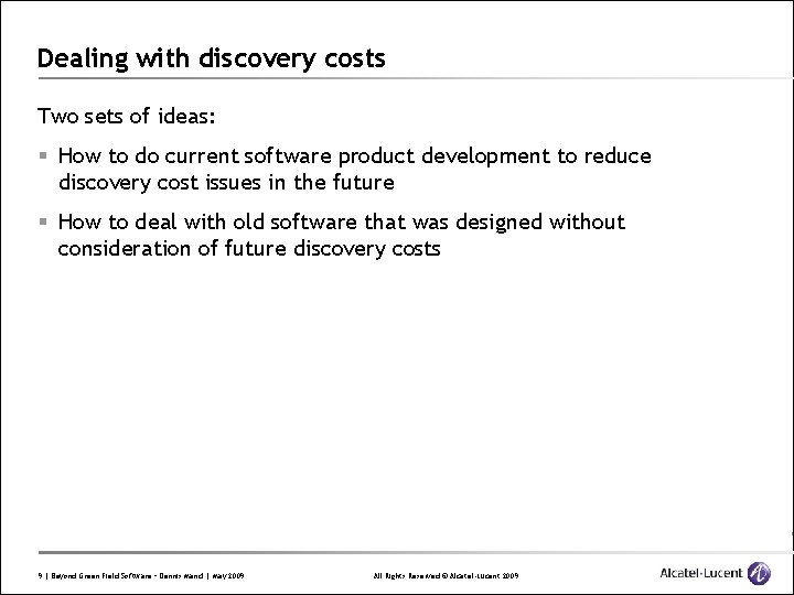 Dealing with discovery costs Two sets of ideas: § How to do current software