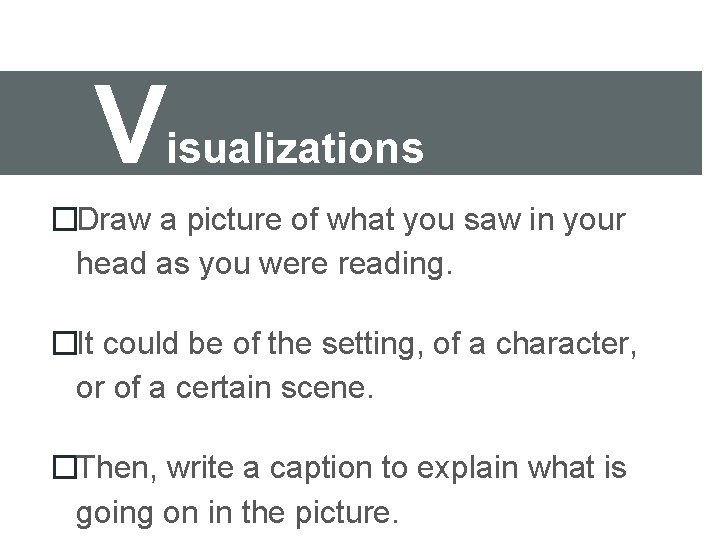 Visualizations �Draw a picture of what you saw in your head as you were