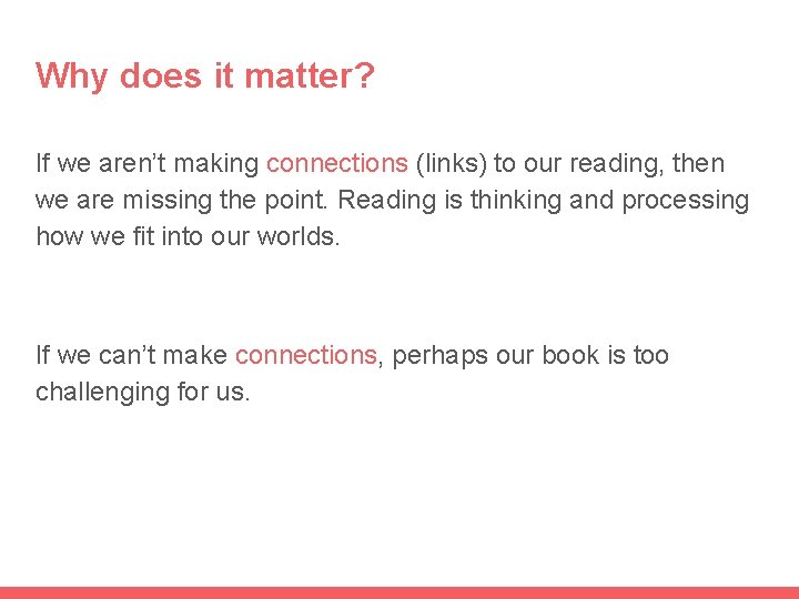 Why does it matter? If we aren’t making connections (links) to our reading, then