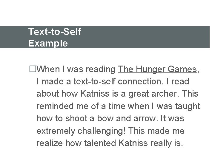 Text-to-Self Example �When I was reading The Hunger Games, I made a text-to-self connection.