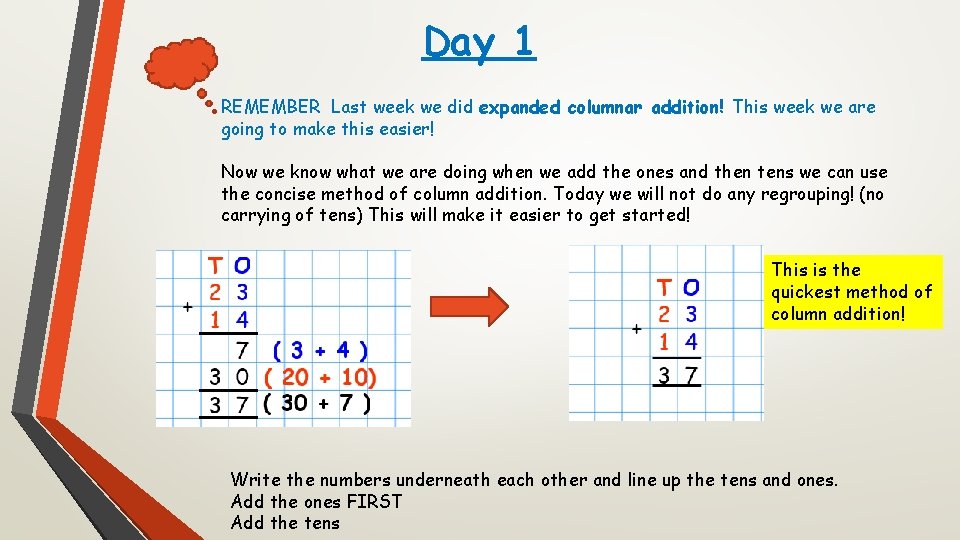 Day 1 REMEMBER Last week we did expanded columnar addition! This week we are