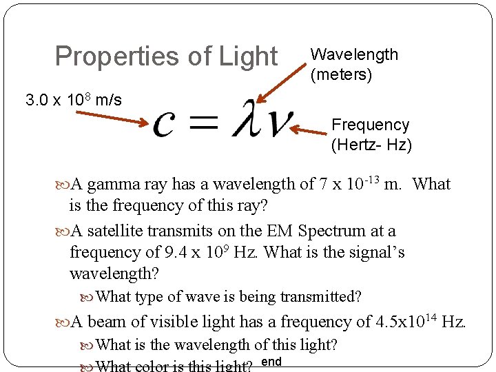 Properties of Light Wavelength (meters) 3. 0 x 108 m/s Frequency (Hertz- Hz) A