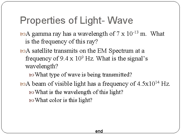 Properties of Light- Wave A gamma ray has a wavelength of 7 x 10