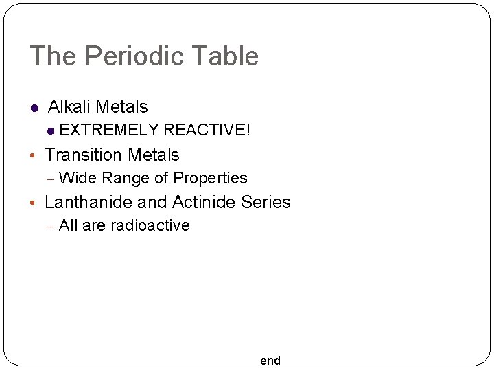 The Periodic Table Alkali Metals EXTREMELY REACTIVE! • Transition Metals – Wide Range of